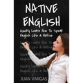 Native English: Quickly Learn How to Speak English Like a Native