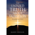 The Untold Truth about Salvation: What you don't hear in Churches