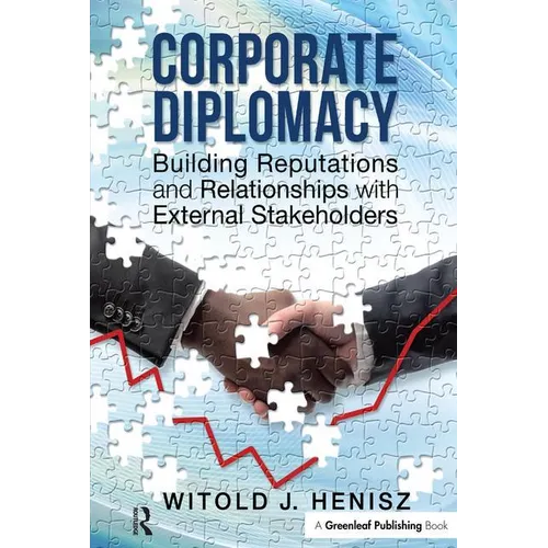 Corporate Diplomacy: Building Reputations and Relationships with External Stakeholders