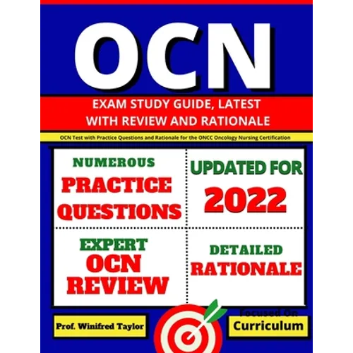 OCN Exam Study Guide, latest with Review and Rationale: OCN Test with Practice Questions and Rationale for the ONCC Oncology Nursing Certification