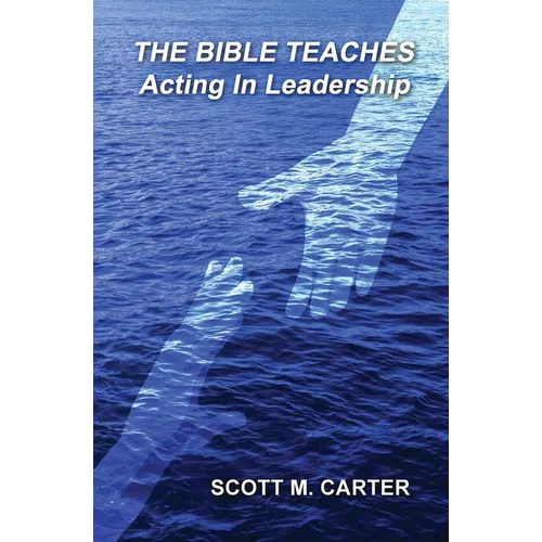 The Bible Teaches Acting In Leadership: Leadership