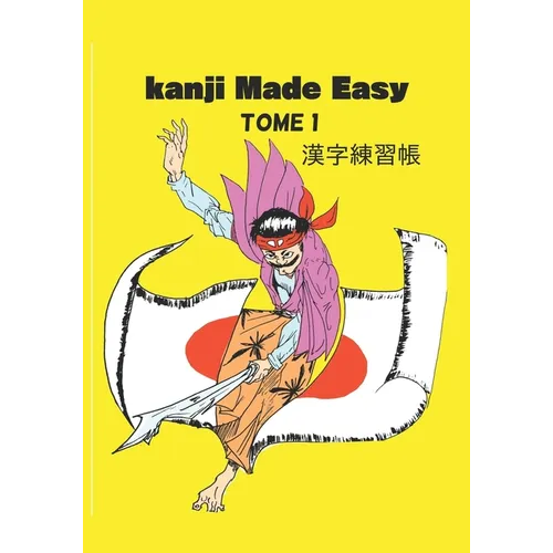 Kanji made easy tome 1: 漢字練習帳