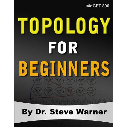 Topology for Beginners: A Rigorous Introduction to Set Theory, Topological Spaces, Continuity, Separation, Countability, Metrizability, Compactness, C