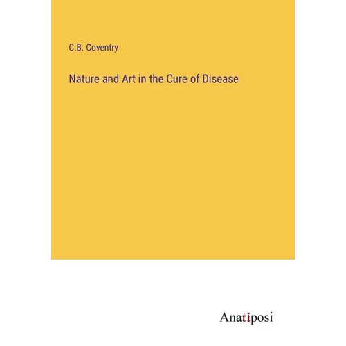 Nature and Art in the Cure of Disease