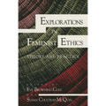 Explorations in Feminist Ethics: Theory and Practice