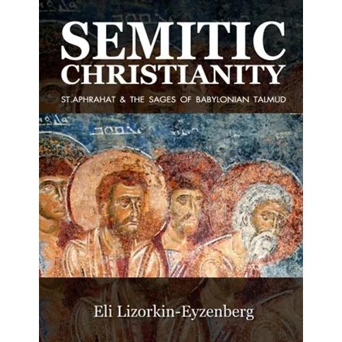 Semitic Christianity: St. Aphrahat & The Sages of Babylonian Talmud