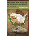 Mexicano and Latino Politics and the Quest for Self-Determination: What Needs to Be Done