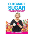 Outsmart Sugar: How To Retrain Your Brain To Kick the Sugar Habit