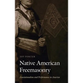 Native American Freemasonry: Associationalism and Performance in America