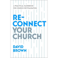 Reconnect Your Church: A Practical Handbook for Church Revitalisation