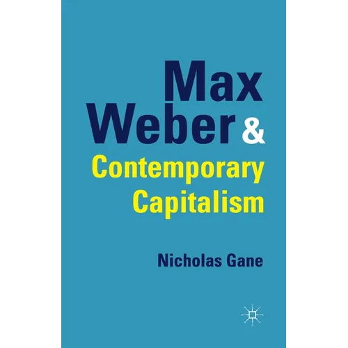 Max Weber and Contemporary Capitalism