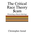 The Critical Race Theory Scam: Dissecting a Racist Ideology