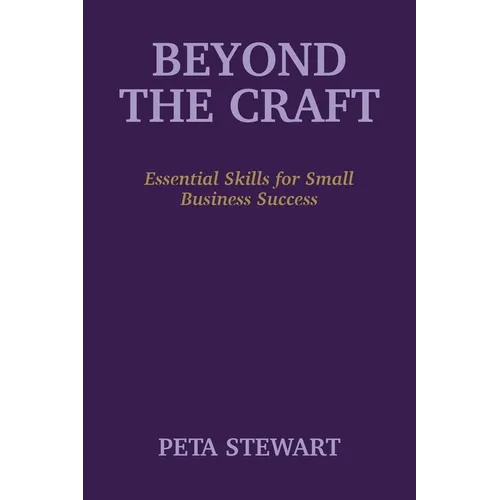 Beyond The Craft: Essential Skills for Small Business Success