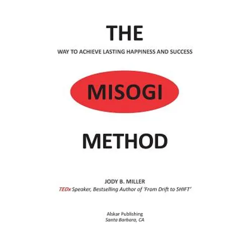 The MISOGI Method: THE Way To Achieve Lasting Happiness and Success