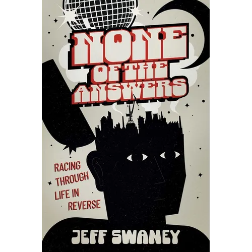 None of the Answers: Racing Through Life in Reverse