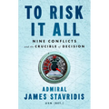 To Risk It All: Nine Conflicts and the Crucible of Decision