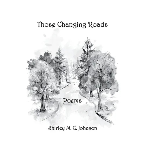 These Changing Roads: Poems