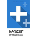 Stop Marketing, Start Selling: Your guide to doubling online leads, customers, and revenue.