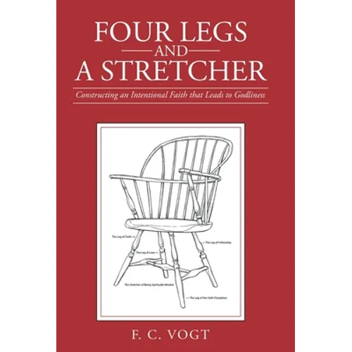 Four Legs and a Stretcher: Constructing an Intentional Faith That Leads to Godliness