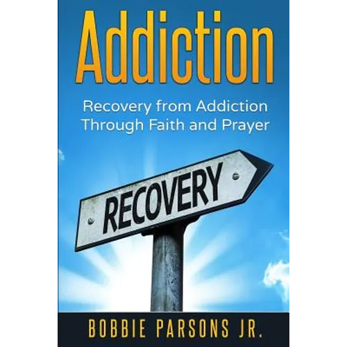 Addiction Recovery from Addiction Through Faith and Prayer