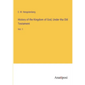 History of the Kingdom of God, Under tha Old Testament: Vol. 1