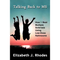 Talking Back to MS: How I Beat Multiple Sclerosis Using Low-Dose Naltrexone