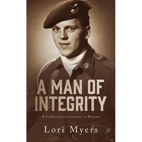 A Man of Integrity: A Collection of Letters to Heaven: