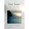 Got Jesus?---You've Got It All!---