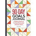The 90-Day Goals Journal: A Daily Check-In to Stay Motivated and on Track