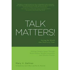 Talk Matters!: Saving the World One Word at a Time; Solving Complex Issues Through Brain Science, Mindful Awareness and Effective Process - Paperback