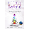 Highly Sensitive Empaths: A Guide to survive finding the Right Ways to Become a Healer Instead of being affected by Negative Energies. How to Re