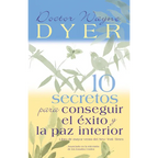10 Secretos Para Conseguir El Éxito Y La Paz Interior = 10 Secrets for Success and Inner Peace - Paperback