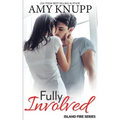 Fully Involved: A Single Dad Firefighter Romance
