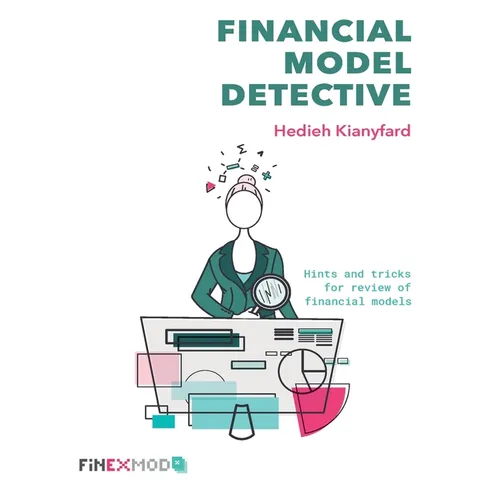 Financial Model Detective: Hints and tricks for review of financial models