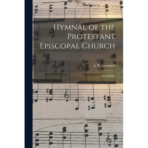Hymnal of the Protestant Episcopal Church: With Music