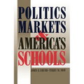 Politics, Markets, and America's Schools