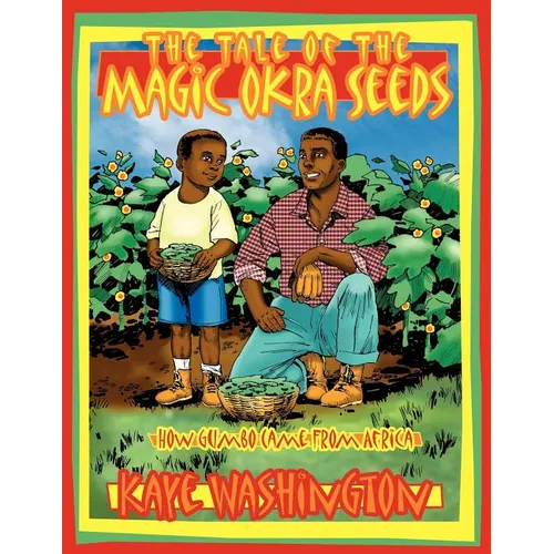 The Tale of The Magic Okra Seeds: How Gumbo Came From Africa