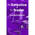 The Detective and the Trader: Controlled Explosions