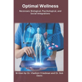 Optimal Wellness: Necessary Biological, Psychological, and Social Integrations