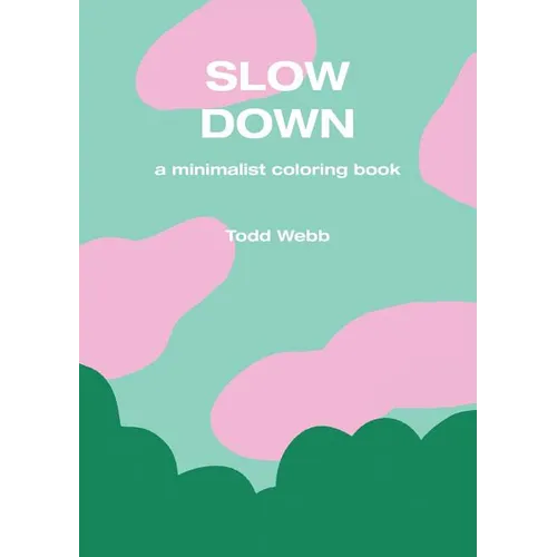 Slow Down: A Minimalist Coloring Book