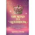 The Road to Queendom: 365 Days of Affirmations & Reflections To Keep Your Crown Straight