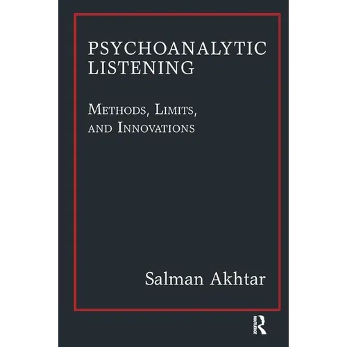 Psychoanalytic Listening: Methods, Limits, and Innovations