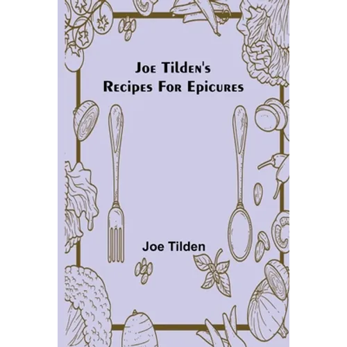 Joe Tilden's Recipes for Epicures