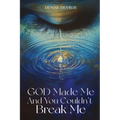 God Made Me, and You Couldn't Break Me