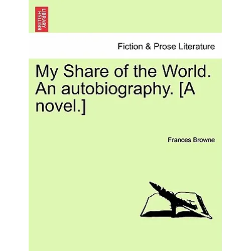 My Share of the World. an Autobiography. [A Novel.]