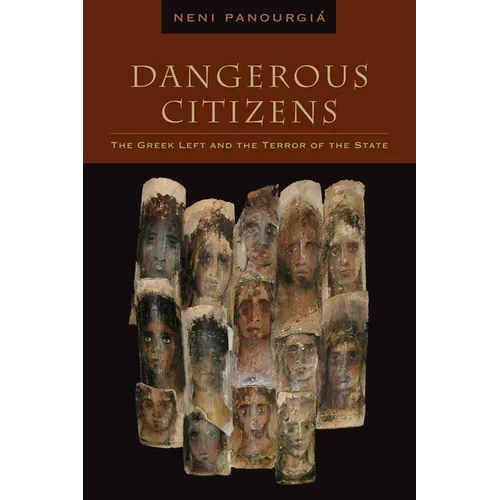 Dangerous Citizens: The Greek Left and the Terror of the State