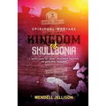 Spiritual Warfare In The Kingdom Of Skullbonia