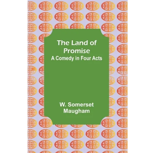 The Land of Promise: A Comedy in Four Acts