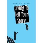 Living to Tell Your Story - Paperback
