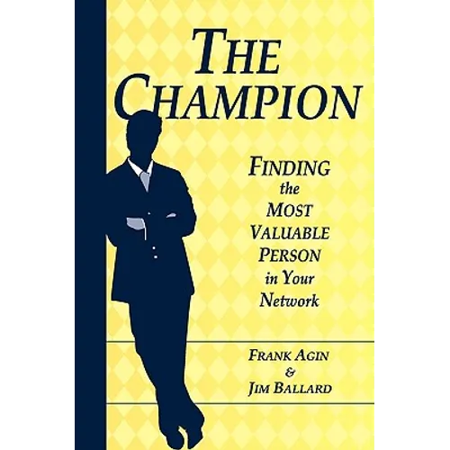 The Champion: Finding the Most Valuable Person in Your Network